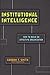 Institutional Intelligence: How to Build an Effective Organization