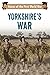 Yorkshire's War: Voices of ...
