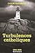 Turbulences catholiques