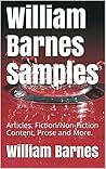 William Barnes Samples: Articles, Fiction/Non-Fiction Content, Prose and More. William Barnes Samples: Articles, Fiction/Non-Fiction Content, Prose and More.