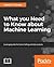 What you need to know about Machine Learning