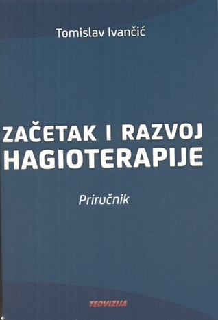Začetak i razvoj hagioterapije: priručnik (Paperback)
