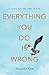 Everything You Do Is Wrong by Amanda Coe