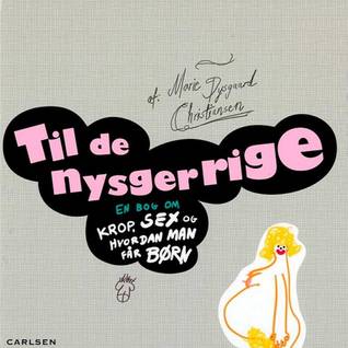 Til de nysgerrige - En bog om krop, sex og hvordan man får børn
