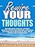 Rewire Your Thoughts: Become More Positive, Attract Healthy People and Manifest Desirable Outcomes with Meditation and Law of Attraction Affirmations