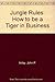 Jungle Rules: How to Be a Tiger in Business