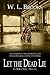 Let the Dead Lie by W.L. Brooks Let the Dead Lie by W.L. Brooks