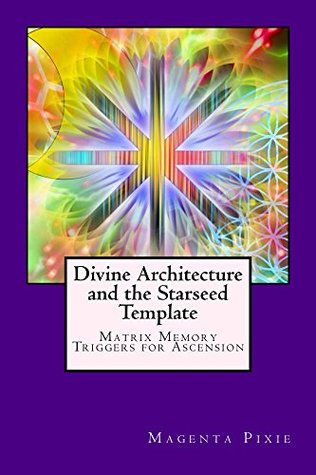 Divine Architecture and the Starseed Template: Matrix Memory Triggers for Ascension (Kindle Edition)