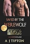 Saved by the Werewolf by A.J. Tipton