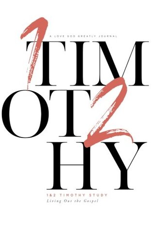 1&2 Timothy - Living Out the Gospel: A Love God Greatly Journal (Paperback)