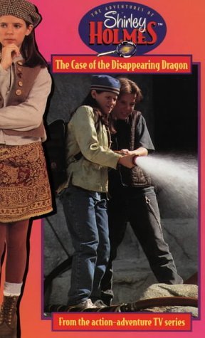 Shirley Holmes – The Case of the Disappearing Dragon (The adventures of Shirley Holmes)