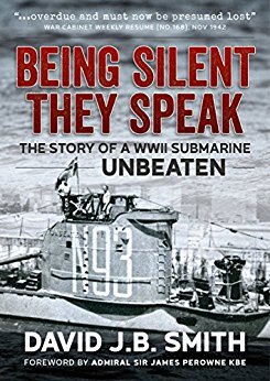 Being Silent They Speak: The Story of a WWII Submarine Unbeaten (Unknown Binding)