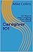 Caregiver 101: 101 Ways to ...