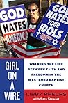 Book cover for Girl on a Wire: Walking the Line Between Faith and Freedom in the Westboro Baptist Church