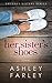 Her Sister's Shoes by Ashley  Farley