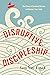 Disruptive Discipleship: Th...