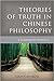 Theories of Truth in Chinese Philosophy: A Comparative Approach (Critical Inquiries in Comparative Philosophy)