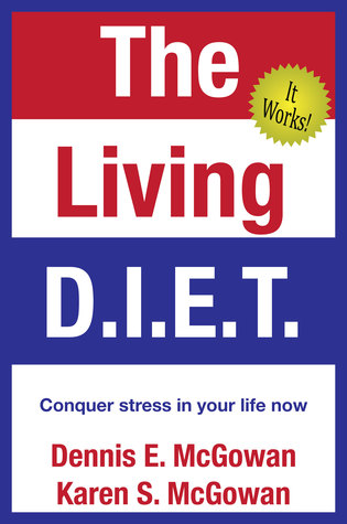 The Living D.I.E.T.: Conquer stress in your life now