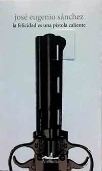 La felicidad es una pistola caliente (Paperback)