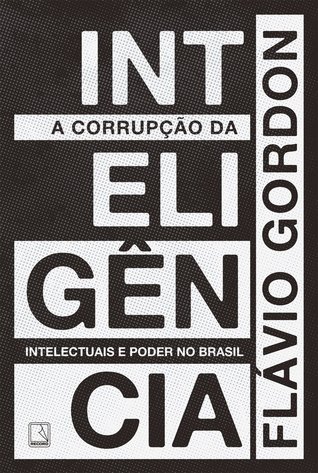 A corrupção da inteligência: intelectuais e poder no Brasil (Paperback)