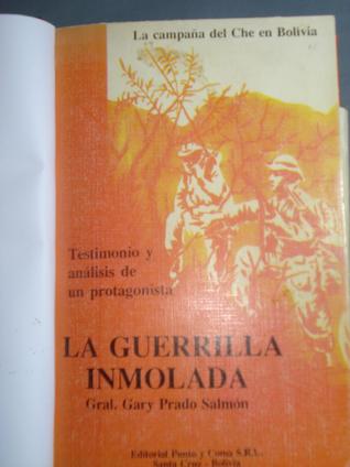 La guerrilla inmolada: La campaña del Che en Bolivia : testimonio y análisis de un protagonista