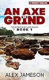 AN AXE TO GRIND (THE 100 DEATHS OF LUCAS GRAVES Book 1)