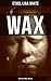 WAX (A British Crime Thriller)