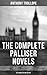THE COMPLETE PALLISER NOVELS (All 6 Novels in One Edition) by Anthony Trollope