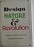 Design, Nature, and Revolution by Tomás Maldonado