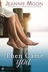 Then Came You by Jeannie Moon