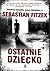 Ostatnie dziecko by Sebastian Fitzek