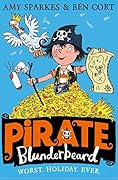 Pirate Blunderbeard: Worst. Holiday. Ever: A Funny Children's Book for Kids Aged 7 to 9 and Reluctant Readers