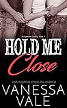 Hold Me Close by Vanessa Vale Hold Me Close by Vanessa Vale