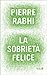 La sobrietà felice (Italian Edition)