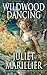 Wildwood Dancing (Wildwood, #1)