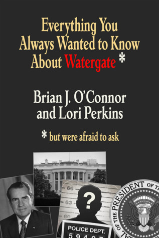 Everything You Always Wanted to Know about Watergate But Were Afraid to Ask (Paperback)