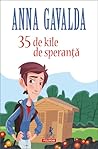 35 de kile de speranţă by Anna Gavalda