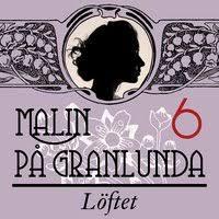 Löftet (Malin på Granlunda #6)