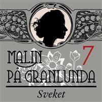Sveket (Malin på Granlunda #7)