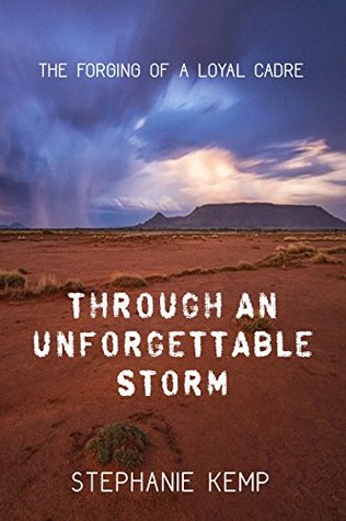 Through an Unforgettable Storm: The Forging of a Loyal Cadre (Kindle Edition)