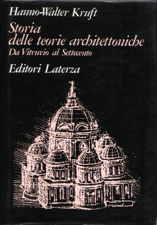 Storia delle teorie architettoniche : da Vitruvio al Settecento (Hardcover)