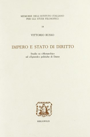Impero e stato di diritto: Studio su «Monarchia» ed «Epistole» politiche di Dante