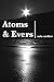 Atoms and Evers