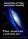 Book cover for The Arrival, 55,500,000 B.C., Secrets of the Ancient World: 2022 Edition
