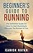 Beginner's Guide To Running by Kanisk Nayan