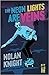 The Neon Lights Are Veins by Nolan Knight