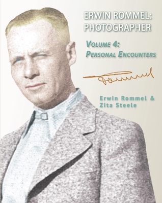 Erwin Rommel: Photographer: Vol. 4, Personal Encounters