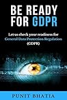 Be Ready for GDPR: Let us check your readiness for General Data Protection Regulation (GDPR)