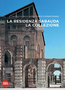 La residenza sabauda. La collezione : Castello di Rivoli Museo d’Arte Contemporanea (Paperback)