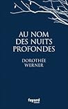 Au nom des nuits profondes by Dorothée Werner